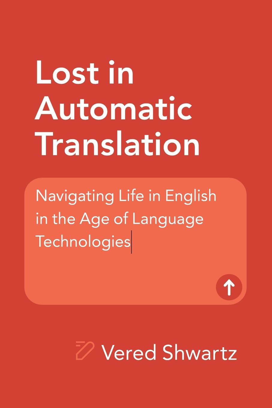 Lost in Automatic Translation: Navigating Life in English in the Age of Language Technologies