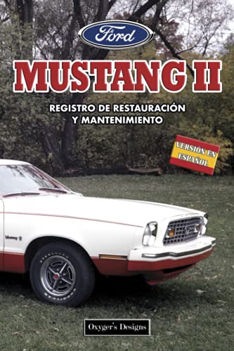 FORD MUSTANG 2: REGISTRO DE RESTAURACIÓN Y MANTENIMIENTO (Ediciones en español) (Spanish Edition) FORD MUSTANG 2: REGISTRO DE RESTAURACIÓN Y MANTENIMIENTO (Ediciones en español) (Spanish Edition)