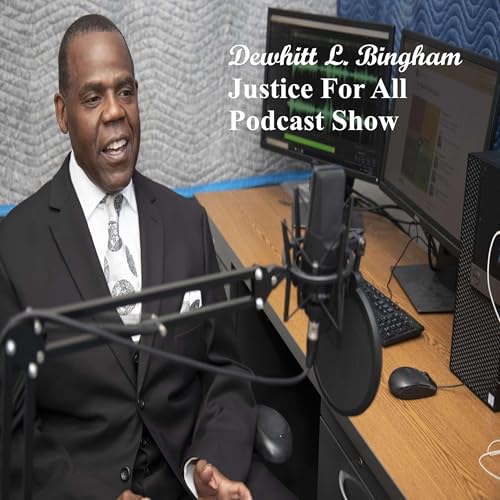 Dewhitt L Bingham Justice For All Podcast Show cover art