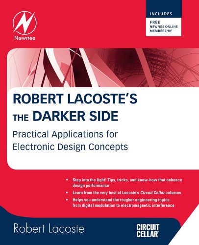 Télécharger Robert Lacoste's The Darker Side: Practical Applications for Electronic Design Concepts from Circuit Gratuit