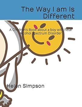 Paperback The Way I am is Different: A Children’s Book about a boy with Fetal Alcohol Spectrum Disorder Book
