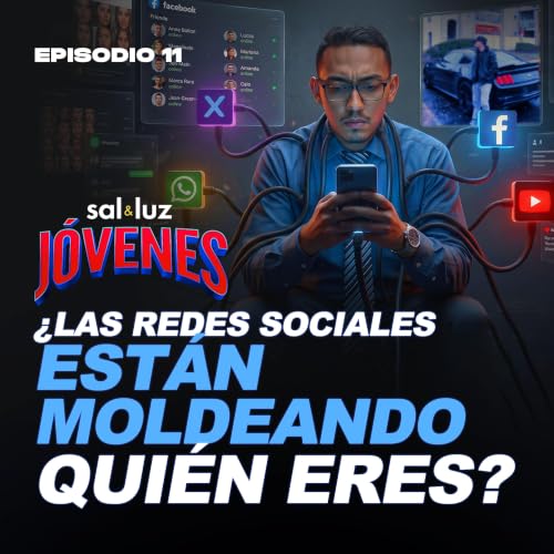 &iquest;Las redes sociales est&aacute;n moldeando qui&eacute;n eres? Ep. 11 | Sal y Luz J&oacute;venes