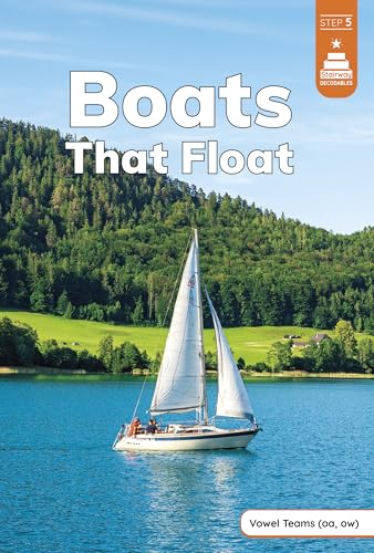 Boats That Float (Stairway Decodables, Step 5 Vowel Teams)