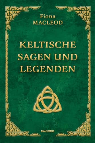 Keltische Sagen und Legenden: Enthält die zwei Bände: 'Wind und Woge' und 'Das Reich der Träume'