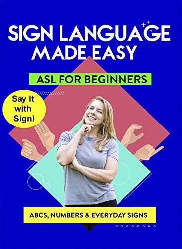 American Sign Language - Learn Abcs, Numbers, Fingerspelling, Colors,Grammar Basics & Everyday Useful Signs