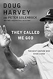 They Called Me God: The Best Umpire Who Ever Lived