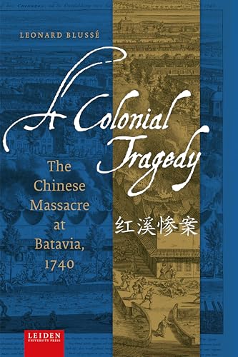 A Colonial Tragedy: The Chinese Massacre at Batavia, 1740 (English Edition)