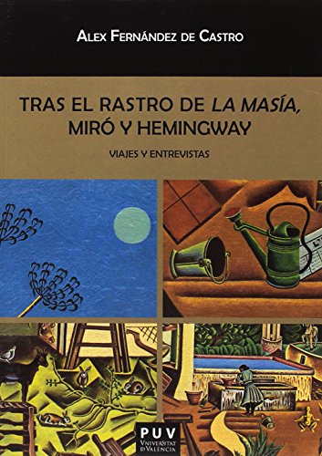 Tras el Rastro de la Masia Miro y Hemingway: Viajes y Entrevistas