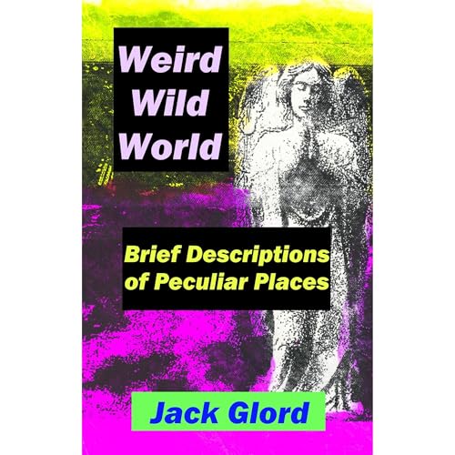 Weird Wild World Audiolibro Por Jack Glord arte de portada