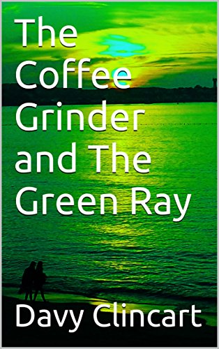 The Coffee Grinder and The Green Ray