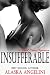 Insufferable: A Dark Erotic Romance