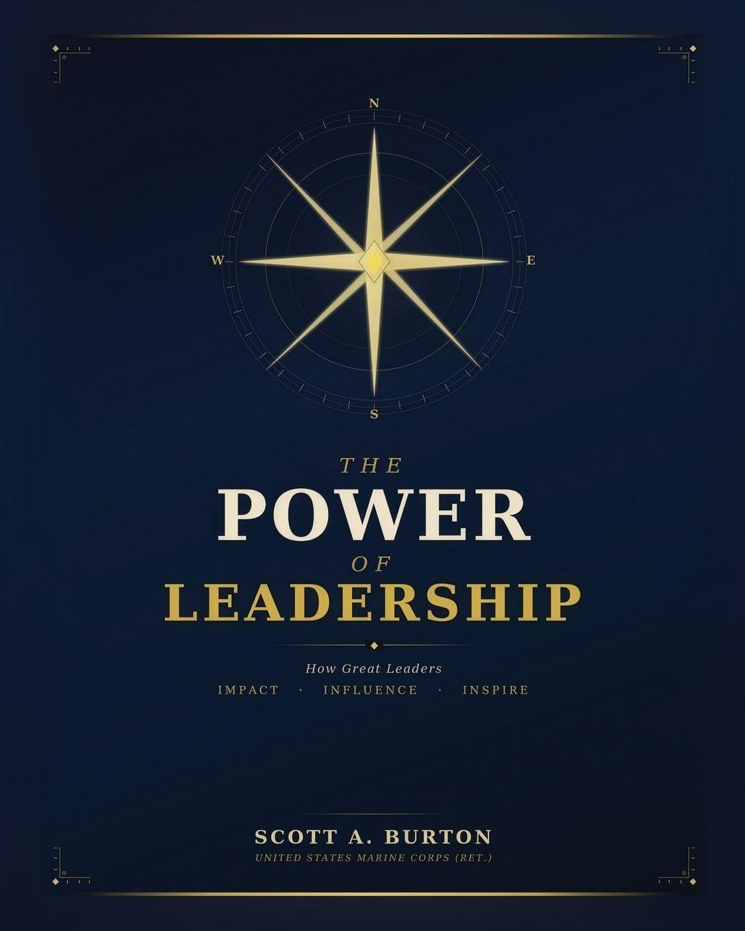 The Power of Leadership: How Great Leaders Impact Influence Inspire