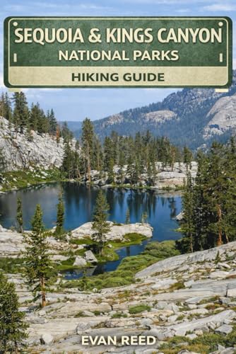Sequoia & Kings Canyon National Park Hiking Guide: 'Giant Sequoia Groves, Deep Canyons, Mountain...