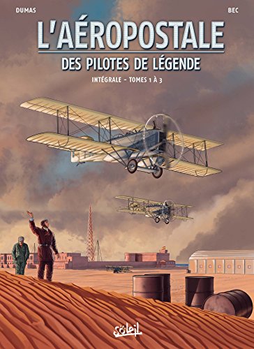 L' Aéropostale - Des Pilotes de légende - Intégrale T01 à T03 L' Aéropostale - Des Pilotes de légende - Intégrale T01 à T03