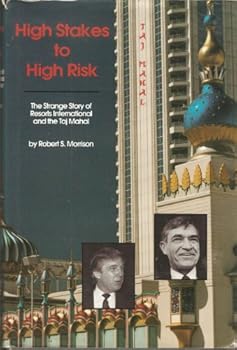 Hardcover High Stakes to High Risk: The Strange Story of Resorts, International and the Taj Mahal Book