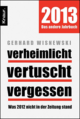 Verheimlicht - vertuscht - vergessen: Was 2012 nicht in der Zeitung stand Verheimlicht - vertuscht - vergessen: Was 2012 nicht in der Zeitung stand