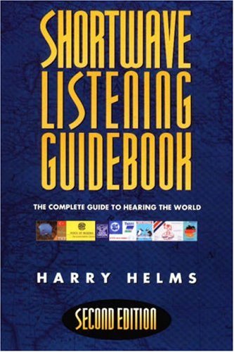 Shortwave Listening Guidebook: The Complete Guide to Hearing the World