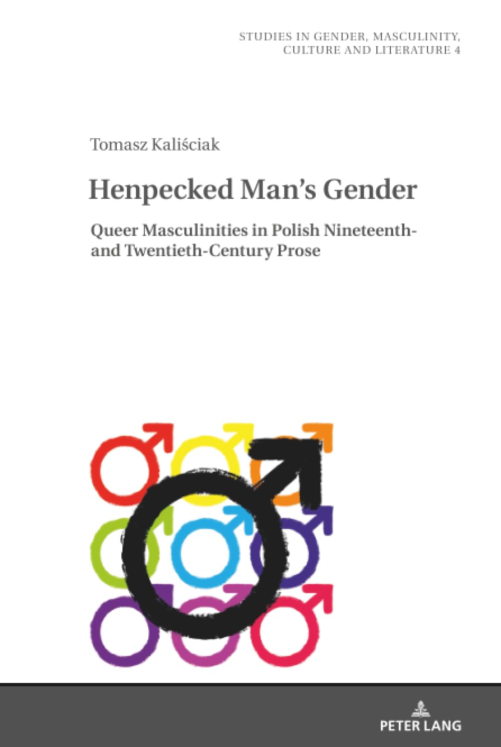 Henpecked Man’s Gender: Queer Masculinities in Polish Nineteenth- and Twentieth-Century Prose: 4