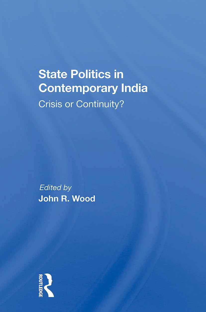 State Politics In Contemporary India: Crisis Or Continuity?