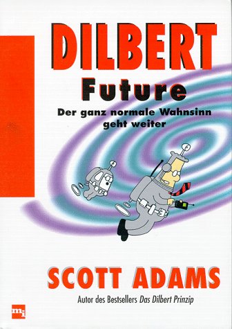 Dilbert Future. Der ganz normale Wahnsinn geht ... [German] 3478360102 Book Cover