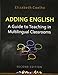 Adding English: A Guide to Teaching in Multilingual Classrooms