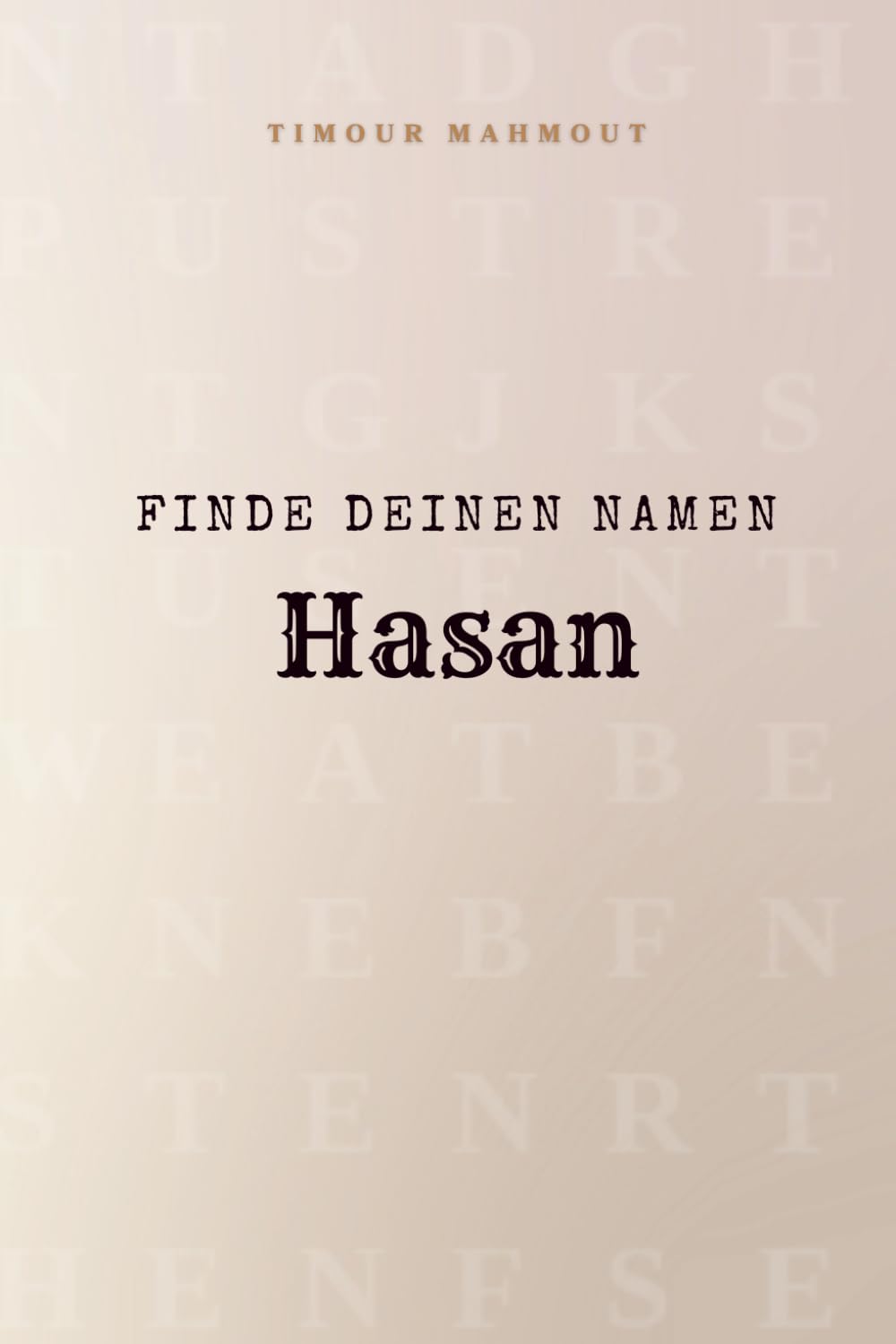 Finde Deinen Namen Hasan: Ein Rätselbuch der besonderen Art - dein Name ist der Schlüssel