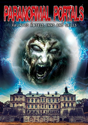 Paranormal Portals: Haunted Hotels, Inns And Grills