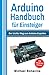 Produktbild Arduino Handbuch für Einsteiger: Der leichte Weg zum Arduino-Experten