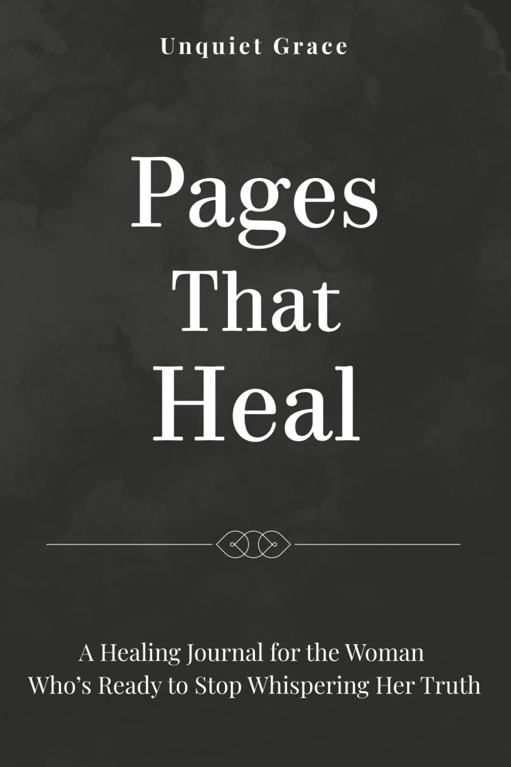 Pages That Heal: A Healing Journal for the Woman Who’s Ready to Stop Whispering Her Truth