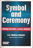 Symbol & Ceremony: Making Disciples Across Cultures (Innovations in Mission)