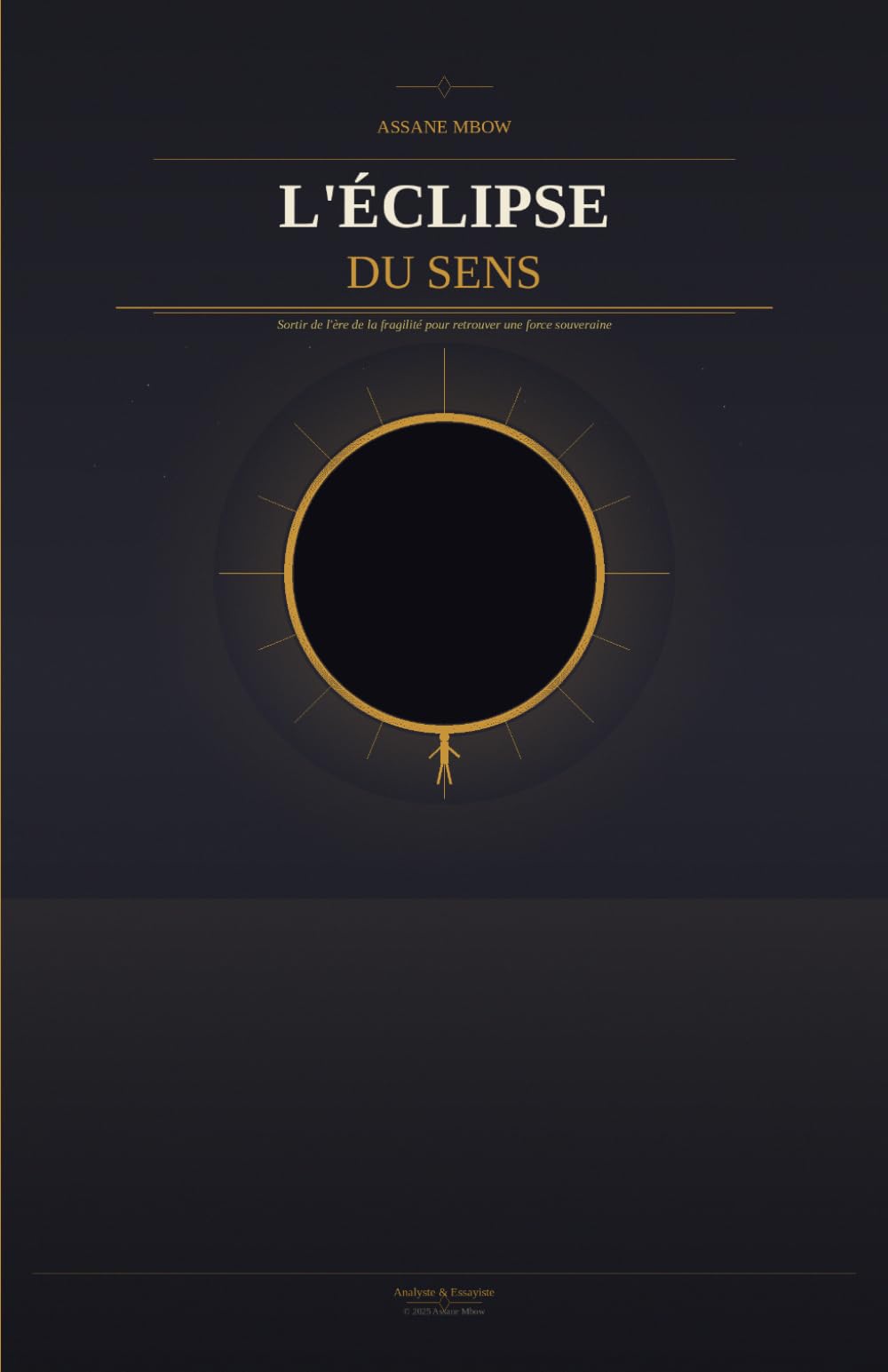 L'ÉCLIPSE DU SENS: Sortir de l'ère de la fragilité pour retrouver une force souveraine