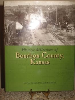 Hardcover Historic Reflections of Bourbon County, Kansas Book