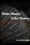 Make Money, Take Money: A Tale From The Hill (Book One)