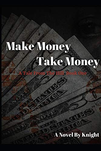 Make Money, Take Money: A Tale From The Hill (Book One)