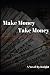 Make Money, Take Money: A Tale From The Hill (Book One)