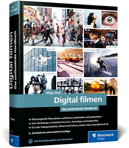 Digital filmen: Das umfassende Handbuch: Filme planen, aufnehmen, bearbeiten und präsentieren (neue Auflage 2025)