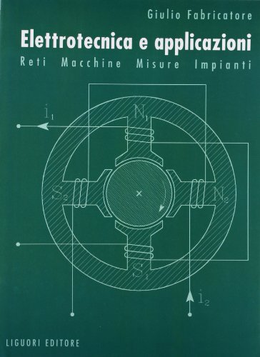 Pagine: 688 Elettrotecnica e applicazioni. Reti, macchine, misure, impianti