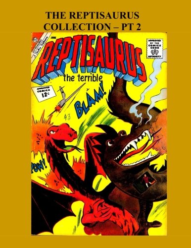 The Reptisaurus Collection - Pt 2: The Monstrous Flying Reptile! - Issues #4-6 - All Stories - No Ads