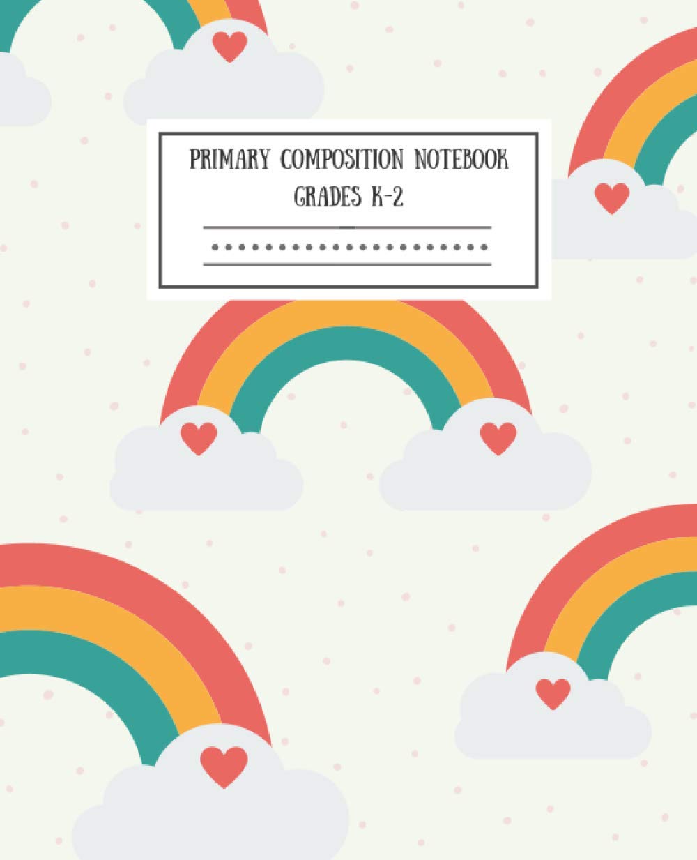 Primary Composition Notebook: Rainbow Clouds, Grades K-2 Kindergarten Writing Journal for Kids (Draw & Write Exercise Books)