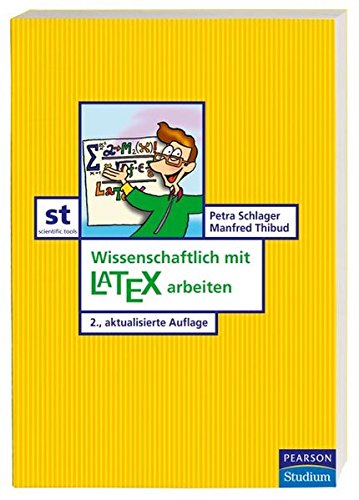 Wissenschaftlich mit LATEX arbeiten (Pearson Studium - Scientific Tools) Wissenschaftlich mit LATEX arbeiten (Pearson Studium - Scientific Tools)