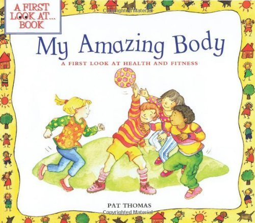 My Amazing Body: A First Look at Health and Fit... B010726HB6 Book Cover