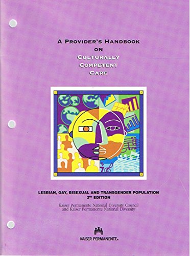 A Provider's Handbook on Culturally Competent Care: Lesbian, Gay, Bisexual and Transgender Population, 2nd Edition A Provider's Handbook on Culturally Competent Care: Lesbian, Gay, Bisexual and Transgender Population, 2nd Edition