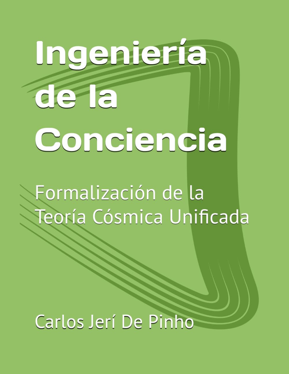 Ingeniería de la Conciencia: Formalización de la Teoría Cósmica Unificada