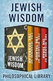 Jewish Wisdom: The Wisdom of the Kabbalah, The Wisdom of the Talmud, and The Wisdom of the Torah