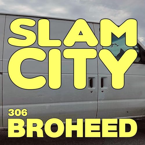 Episode 306: Broheed