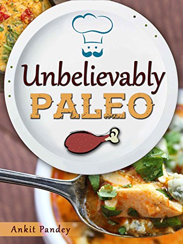 Unbelievably Paleo: 50 Unique Paleo Recipes You'll Love! (Unravelling Paleo Series Book 2) image 2