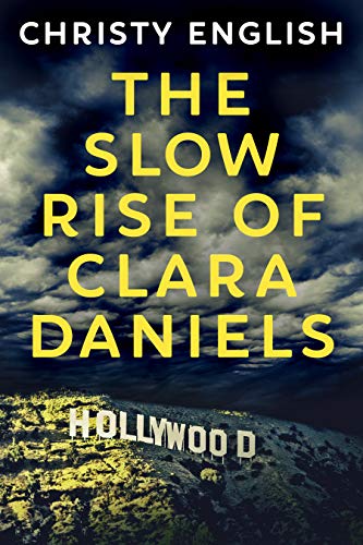 The Slow Rise Of Clara Daniels: A Novel by [Christy English]