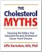 The Cholesterol Myths: Exposing the Fallacy that Saturated Fat and Cholesterol Cause Heart Disease