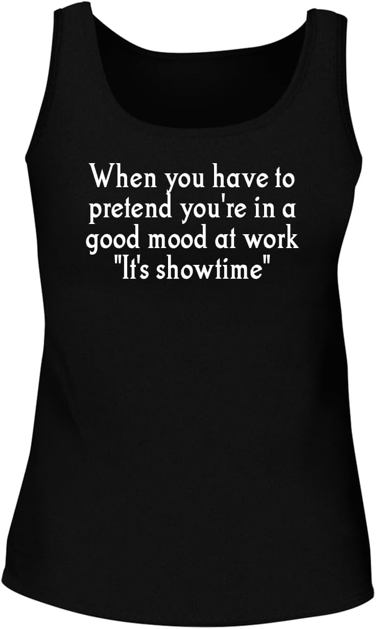When You Have to Pretend You're in a Good Mood at Work. It's Showtime - Women's Soft & Comfortable Tank Top CP05 Black