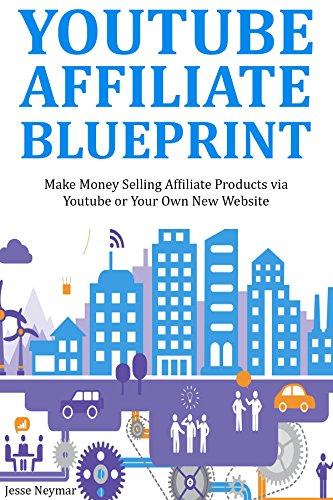 YOUTUBE AFFILIATE BLUEPRINT: Make Money Selling Affiliate Product...